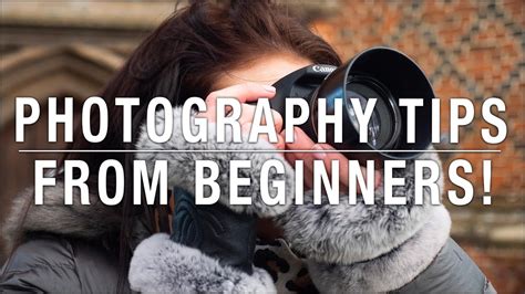 Tips On Photography From Beginner Photographers Youtube