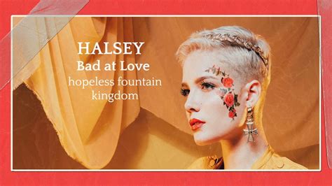 It is the second single of her sophomore studio album, hopeless fountain kingdom , on which it is featured as the tenth track on the standard and as the eleventh track on the deluxe edition. Bad At Love - Halsey (Clean Version) - YouTube