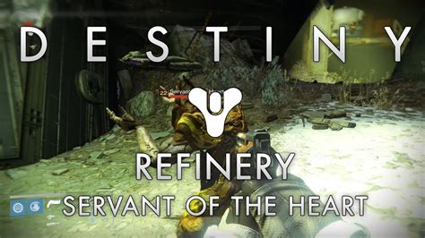 Destiny Guide How To Find The Refinery Servant Of The Heart Youtube