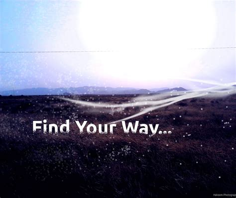 Find Your Way Life Hd Wallpaper Peakpx