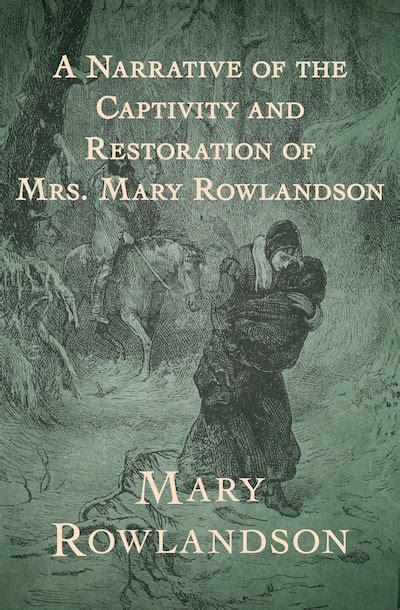 The Narrative Of The Captivity And Restoration - A Narrative of the Captivity and Restoration of Mrs. Mary Rowlandson by
