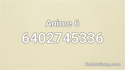 Anime 6 Roblox Id Roblox Music Codes