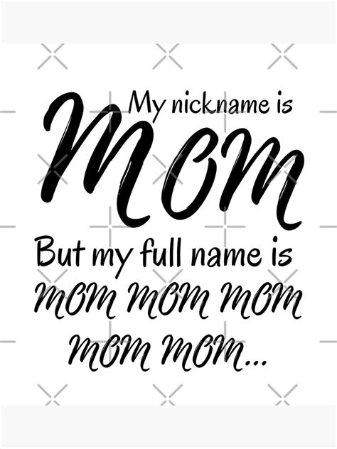 My Nickname Is Mom But My Full Name Is Mom Mom Mom Mom Mothers Day Funny Mom Mommy Fun