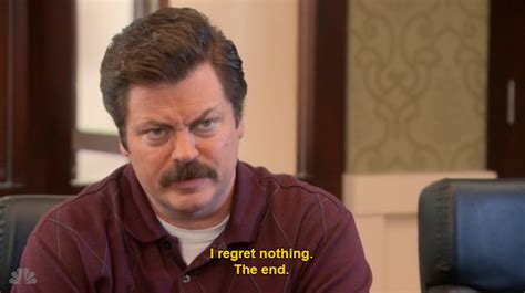 Breathtaking And Inappropriate Does Ron Swanson Regret Any Of His Actions