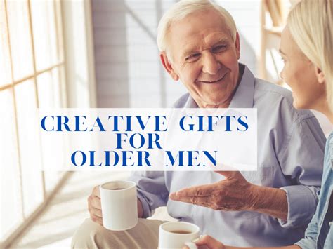 Buy a gift that makes him feel special. Creative Gifts for Older Men ~ The Gifty Girl
