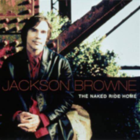 Jackson Browne The Naked Ride Home