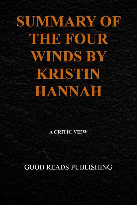 The Summary Of The Four Winds By Kristin Hannah A Critic View By Good