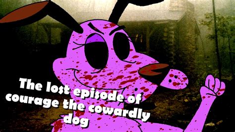 The Lost Episode Of Courage The Cowardly Dog Crappypasta Reading