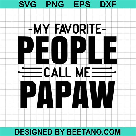 My Favorite People Call Me Papaw Svg Papaw Svg Fathers Day Svg