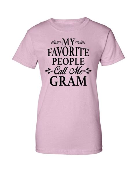 My Favorite People Call Me Gram Women T Shirt Gram Shirts