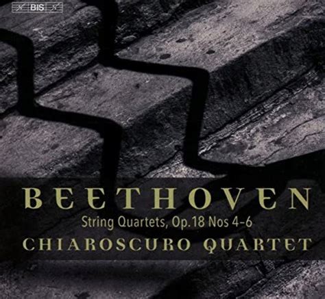 Chiaroscuro Quartet Ludwig Van Beethoven String Quartets Op 18 Nos
