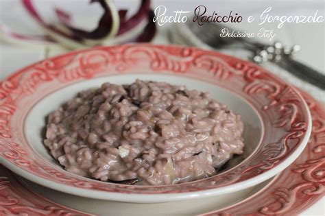 Sivutmuubrändisivustohenkilökohtainen blogile 4chicche di davidevideotrisotto radicchio e gorgonzola. Risotto Radicchio e Gorgonzola,ricetta - Dolcissima Stefy