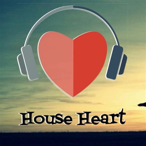 Stream House Heart Music Listen To Songs Albums Playlists For Free