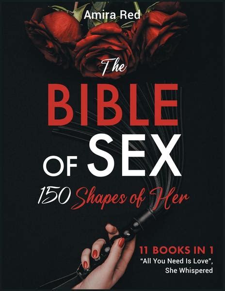 the bible of sex 150 shapes of her [11 books in 1] all you need is love she whispered von