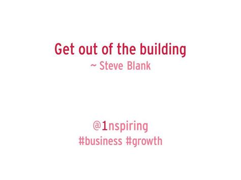 Favo Quote Brought To Us By Steve Blank Get Out Of The Building Quote