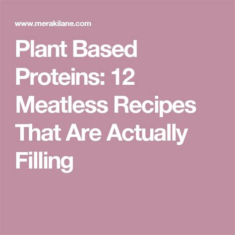 The Words Plant Based Proteins 12 Meatless Recipes That Are Actually