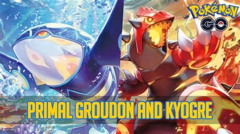 How Groudon And Kyogres Primal Reversion Works In Pokémon Go All The