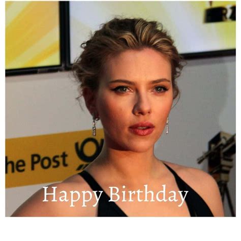 Happy Birthday Scarlett Johansson Celebrate The Birthday Of Most