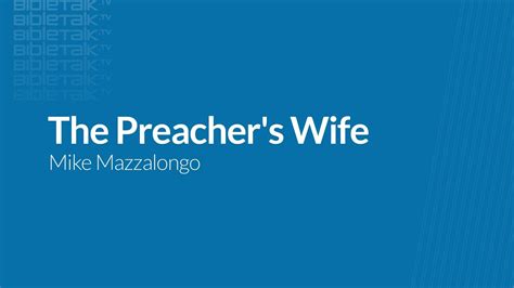 The Preacher S Wife Mike Mazzalongo Bibletalk Tv Youtube