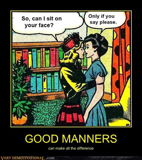 Good Manners Very Demotivational Demotivational Posters Very
