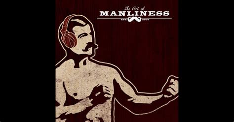 The Art Of Manliness By The Art Of Manliness On Itunes