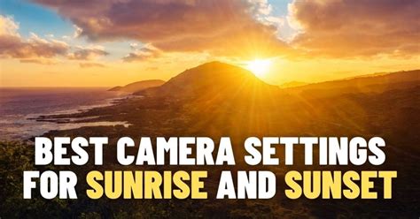 Best Camera Settings For Sunrise And Sunset PhotoTraces