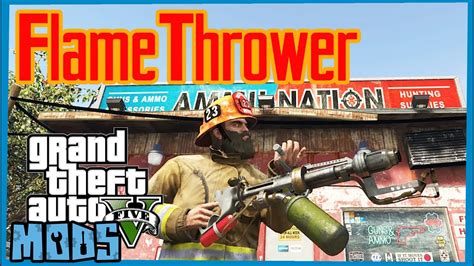 Gta 5 Mods Flamethrower New Weapon Mod Gameplay Video Youtube