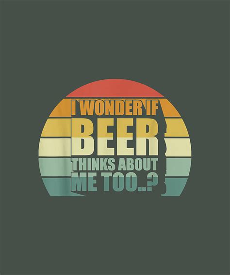 i wonder if beer thinks about me too funny brewing drinking digital art by ras kira
