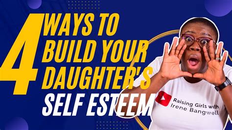 4 Things To Build Your Daughters Self Esteem Youtube