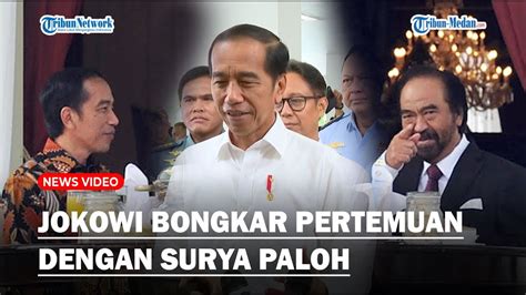 Jokowi Bongkar Pertemuan Dengan Surya Paloh Akui Bahas Politik