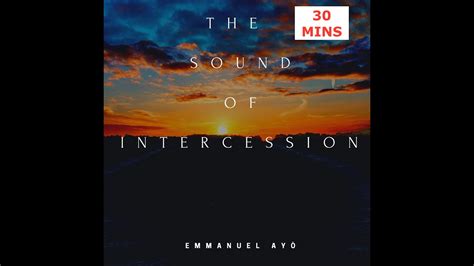 30 Minutes Sound Of Intercession Youtube