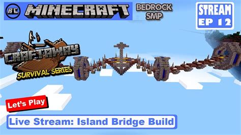 Minecraft Live Stream Bridge Building Bedrock Smp Survival Series