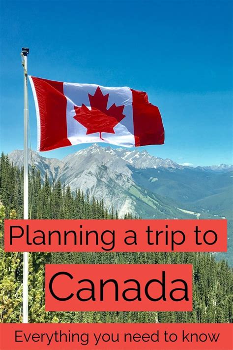 Planning A Trip To Canada This Is Everything You Need To Know
