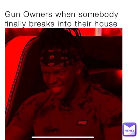 Gun Owners When Somebody Finally Breaks Into Their House Admchvz17
