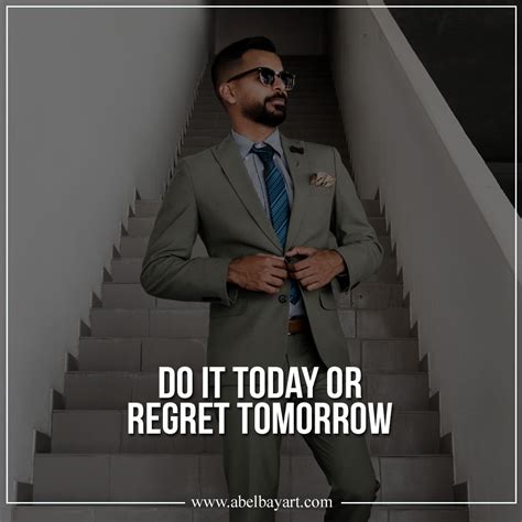 Do It Today Or Regret Tomorrow In 2020 Positive Business Quotes