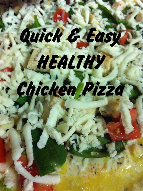 Quick And Simple Healthy Chicken Pizza 4 Steps Instructables