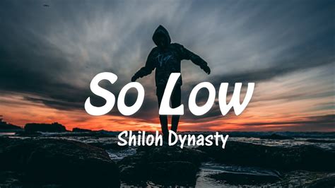 so low shiloh dynasty lyrics