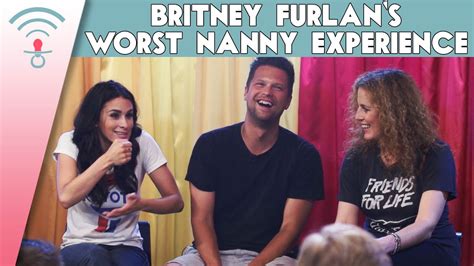 Brittany Furlans Worst Nanny Experience Youtube