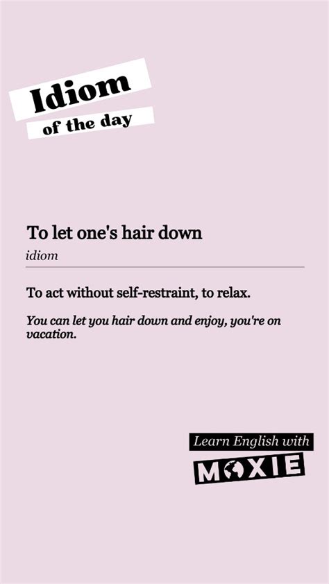 Idiom 74 To Let Someone S Hair Down