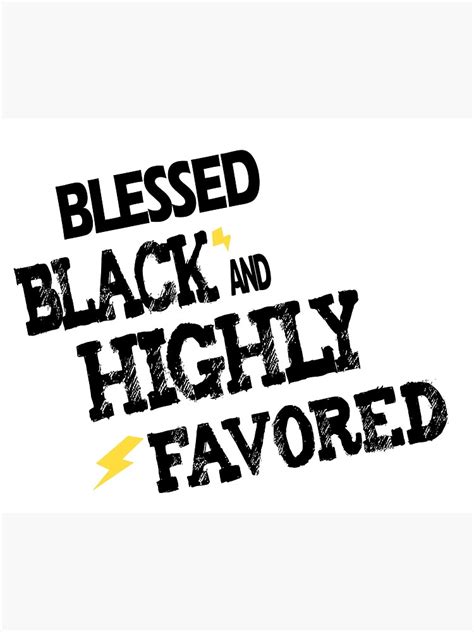 Blessed Black And Highly Favored Shirt Poster By Sarah38 Redbubble