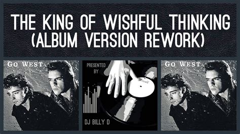 go west the king of wishful thinking album version rework youtube