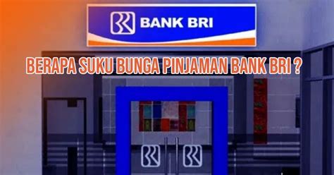 Daftar Suku Bunga Pinjaman Bank Bri Terbaru 2024 Keuangan Dan Perbankan