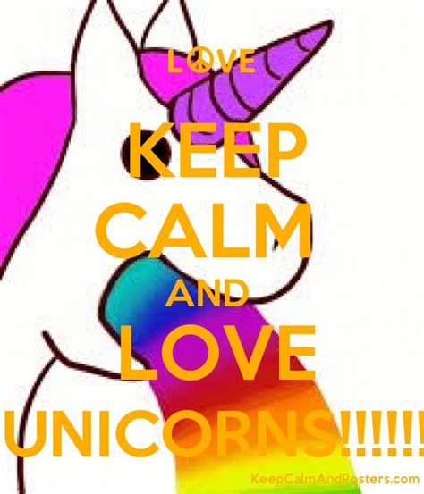 Keep Calm And Love Unicorns Keep Calm And Posters Generator
