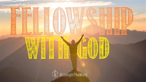 Fellowship With God Living In The Word Youtube