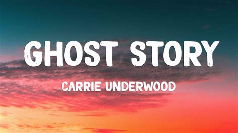 Ghost Story - Carrie Underwood {Lyrics Video}🐛 - YouTube