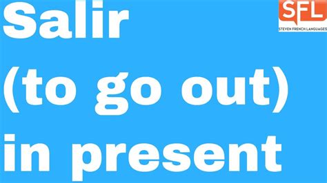 Gcse Spanish How To Conjugate Salir To Go Out In The Present Tense