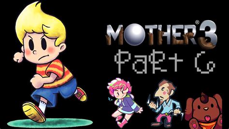 Mother 3 Chapter 6 And 7 Youtube