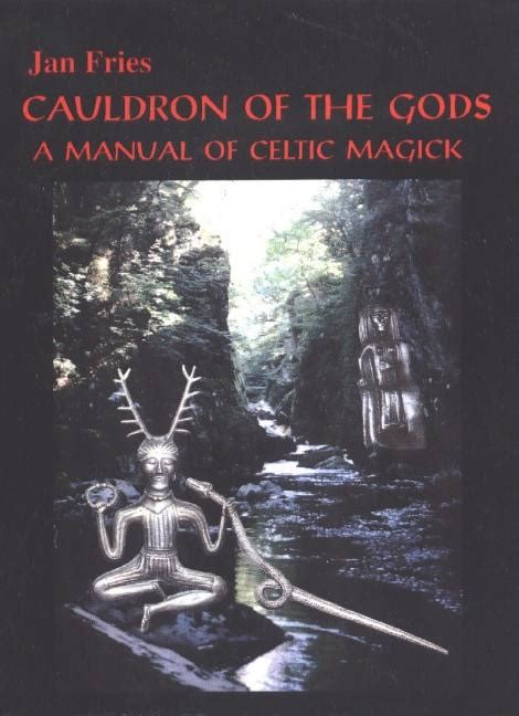 Cauldron Of The Gods A Manual Of Celtic Magick By Fries Jan