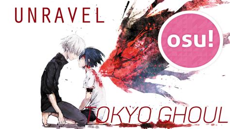 Unravel Opening Tokyo Ghoul Osu Gameplay Nightcore