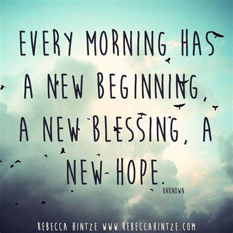 Every Morning Has A New Beginning A New Blessing A New Hope ~unknown